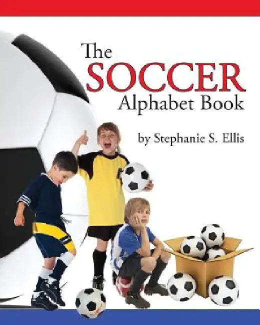 The SOCCER Alphabet book by Stephanie S. Ellis