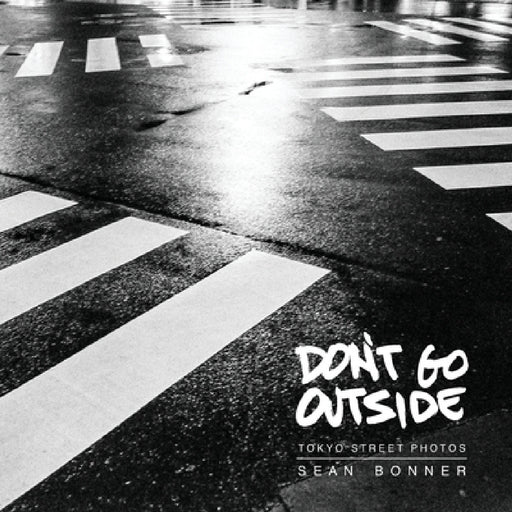 Don't Go Outside: Tokyo Street Photos by Sean Bonner