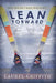 Lean Forward: When You Don't Know What To Do . . . by Laurel Griffith