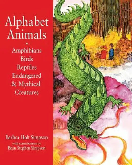 Alphabet Animals Amphibians Birds Reptiles Endangered & Mythical Creatures: Poems for Children by Barbra Holt Simpson