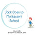 Jack Goes to Montessori School by Collins, Allyson