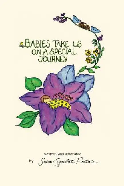 Babies Take Us On A Special Journey by Susan M. Florence, Susan M. Florence