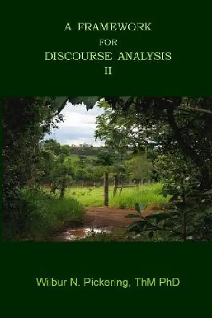 A Framework For Discourse Analysis II by Thm Phd Wilbur N. Pickering