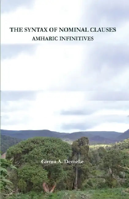 The Syntax Of Nominal Clauses by Girma A. Demeke
