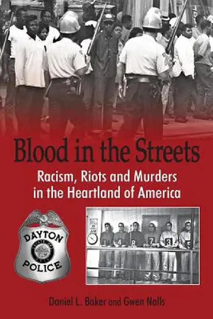 Blood in the Streets - Racism, Riots and Murders in the Heartland of America by Daniel L. Baker