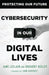 Cybersecurity in Our Digital Lives by Jane LeClair