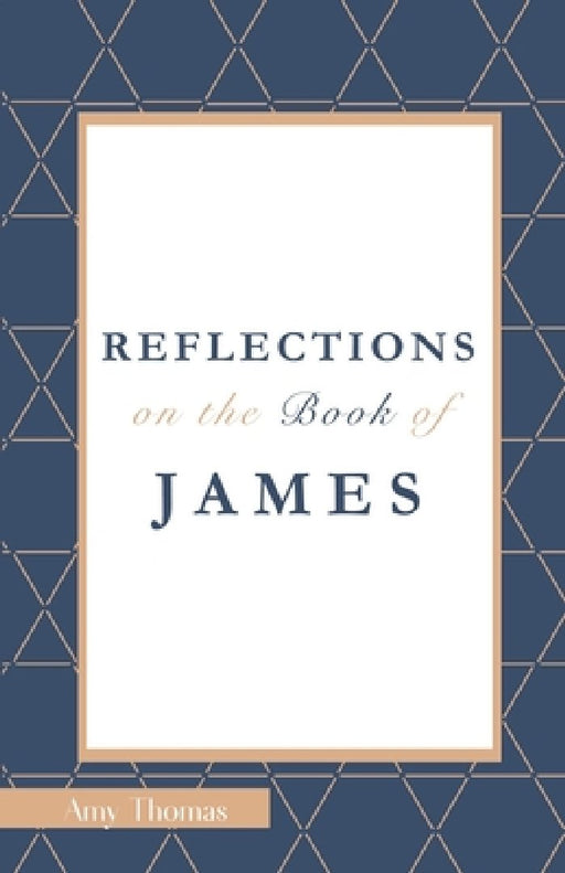 Reflections on the Book of James by Amy a. Thomas