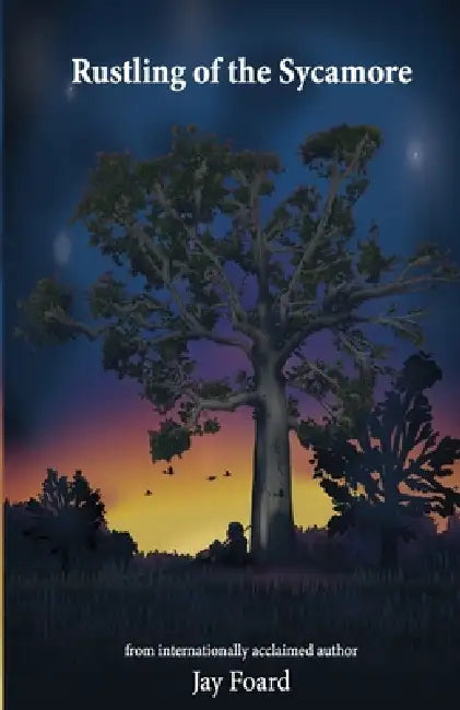 Rustling of the Sycamore: Book 1 by Jay Foard