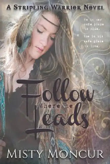 Follow Where He Leads by Misty Moncur