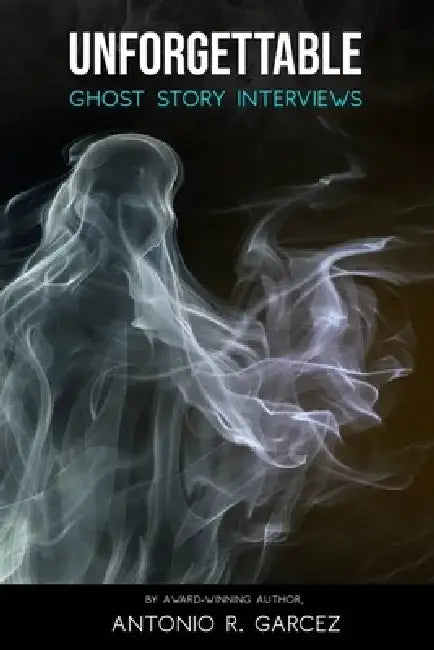 Unforgettable Ghost Story Interviews by Jeff Belanger