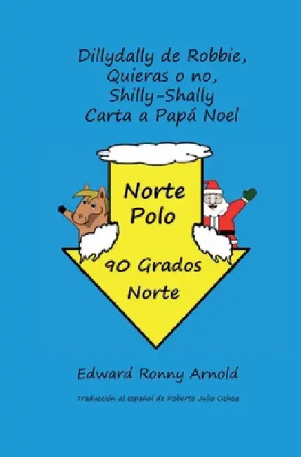 Dillydally de Robbie, Quieras o no, Shilly-Shally Carta a Papa Noel by Edward R. Arnold, Roberto J. Ochoa
