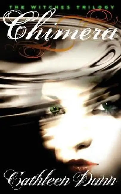 The Witches Trilogy: Chimera by Cathleen Dunn
