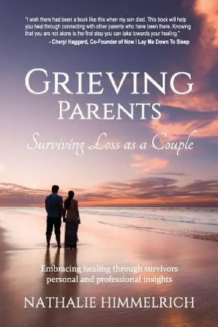 Grieving Parents: Surviving Loss as a Couple by Nathalie Himmelrich