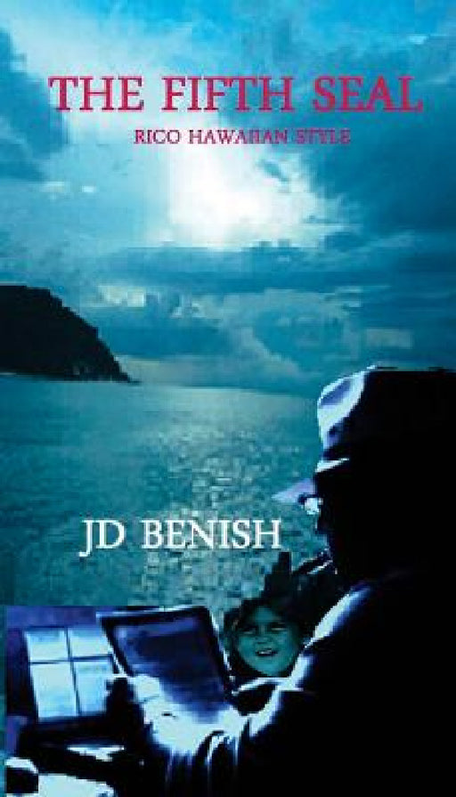 The Fifth Seal: RICO Hawaiian Style by Jd Benish
