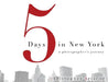 5 Days in New York: A Photographer's Journey by Christopher Briscoe