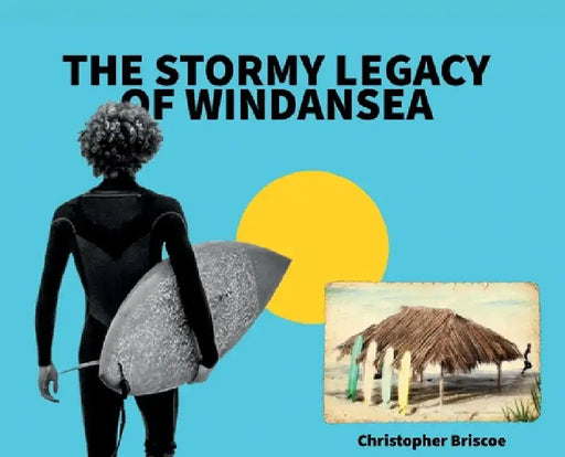 The Stormy Legacy of Windansea by Christopher Briscoe