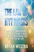 The Law of Hypnosis: How To Communicate With The Hypnotic Mind And Get Everything You Want Out Of Life! by Bryan James Westra