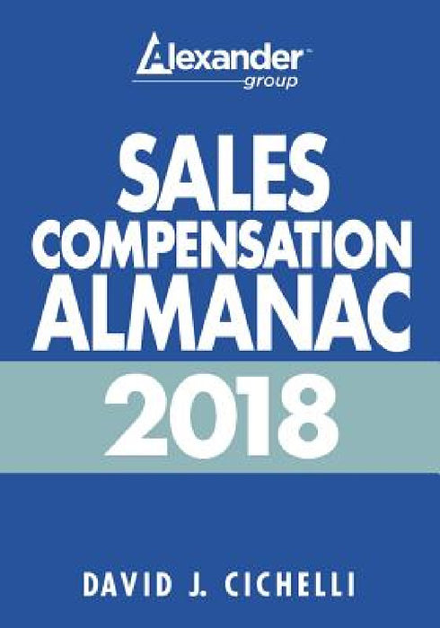 2018 Sales Compensation Almanac by David J. Cichelli
