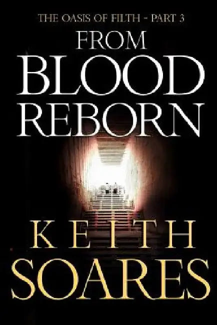 The Oasis of Filth - Part 3 - From Blood Reborn by Keith Soares