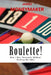 Roulette!: How I Won Thousands Without 'Beating the Odds' by James P. Moneymaker