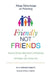 Friendly Not Friends: How to Do the Hard Work of Parenting & Still Make Your Home Fun by S. Marnise Roberts
