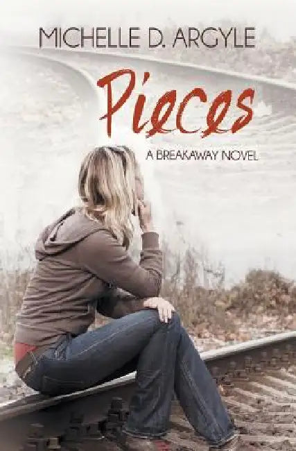 Pieces: The Breakaway by Michelle D. Argyle
