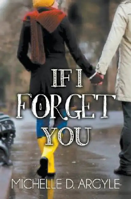 If I Forget You by Michelle D. Argyle, Diane Dalton