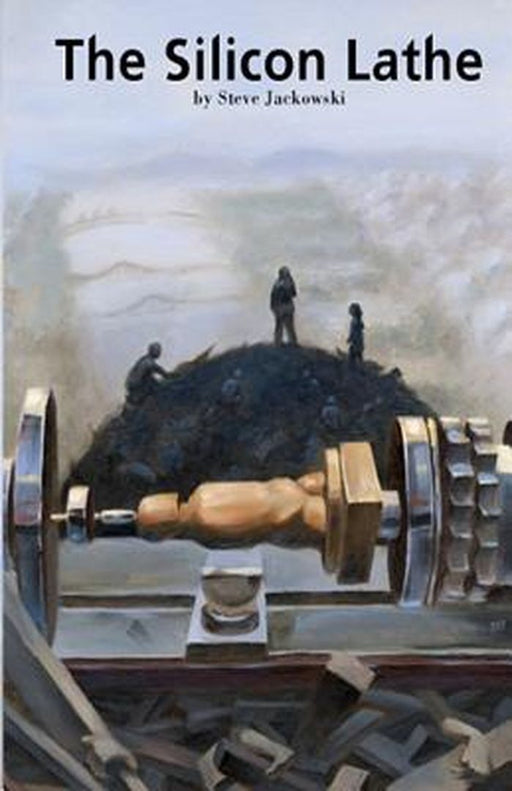 The Silicon Lathe by Jackowski, Steve