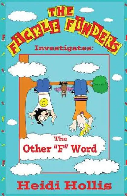 The Fickle Finders: Investigates-The Other F Word by Heidi Hollis