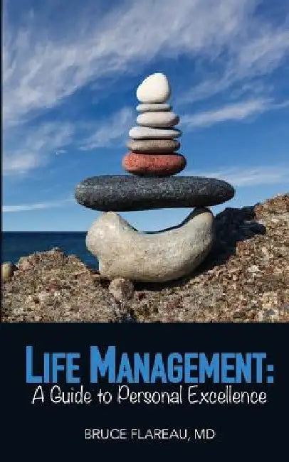 Personal Life Management: A Guide to Personal Excellence by Bruce Flareau