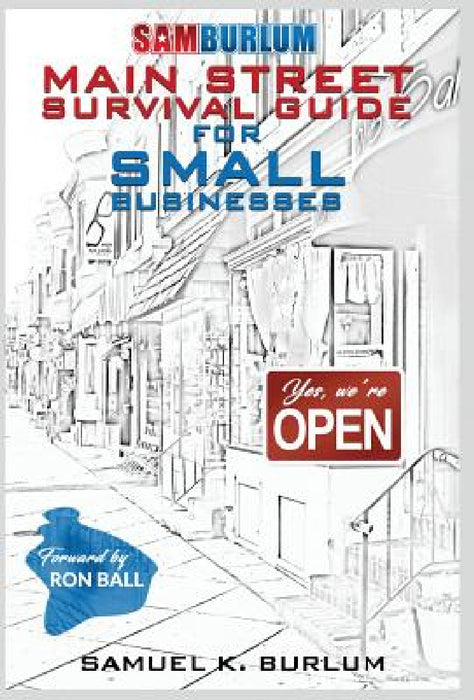 Main Street Survival Guide for Small Businesses by Samuel K. Burlum