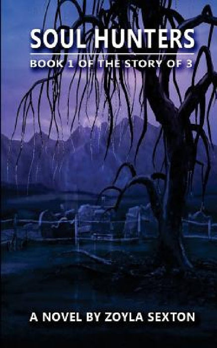 Soul Hunters Book 1 of The Story of 3 by Zoyla Sexton