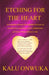 Etching for the Heart by Kalu Onwuka