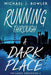 Running Through A Dark Place by Michael J. Bowler