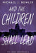 And The Children Shall Lead by Michael J. Bowler