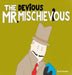 THE DEViOUS MR. MISCHIEViOUS by Scott Schafer, Scott Schafer