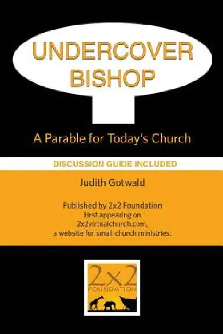 Undercover Bishop: A Parable for Today's Church by Judith Irene Gotwald