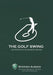 The Golf Swing: 6 Simple Steps to Your Best Swing by Stephen Aumock