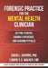 Forensic Practice for the Mental Health Clinician: Getting Started, Gaining Experience, and Avoiding Pitfalls by Lenore E. a. Walker