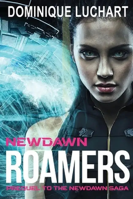 Newdawn Roamers: Prequel To The Newdawn Saga by Dominique Luchart