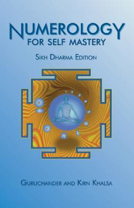 Numerology for Self Mastery: Sikh Dharma Edition by Guruchander Khalsa, Kirn Khalsa