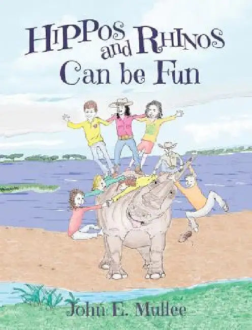 Hippos and Rhinos Can be Fun by John E. Mullee