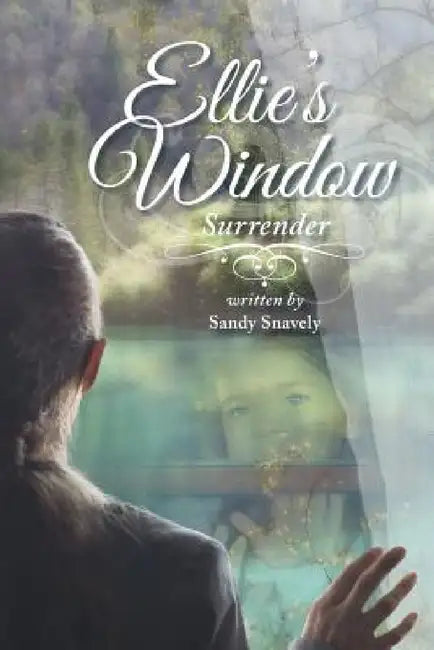 Ellie's Window: Surrender: Book One by Sandy Snavely