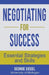 Negotiating for Success: Essential Strategies and Skills by George Siedel