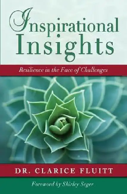 Inspirational Insights: Resilience in the Face of Challenges by Clarice Fluitt