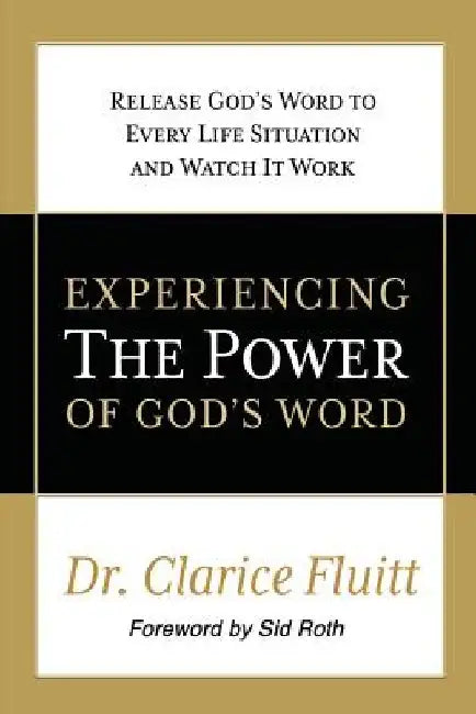 Experiencing the Power of God's Word: Release God's Word to Every Life Situation and Watch It Work by Clarice Fluitt