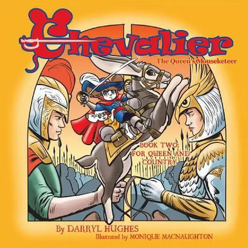 Chevalier the Queen's Mouseketeer: For Queen and Country(fantasy Books for Kids. Book Two) by Darryl Hughes