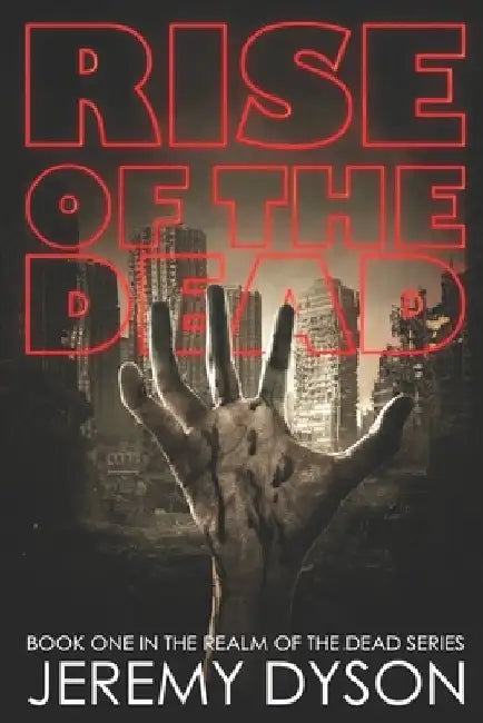 Rise of the Dead by Jeremy R. Dyson