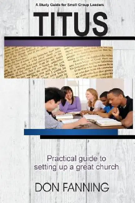 Titus: A practical guide for setting up a great church by Don C. Fanning