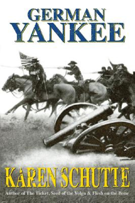 German Yankee by Karen Schutte, Thayne Sturdevant, Elizabeth Klenda